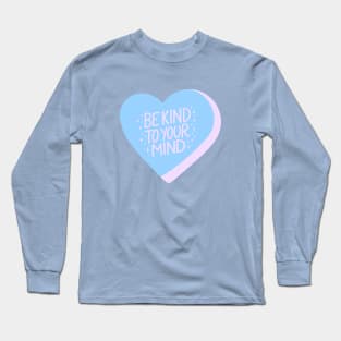 Be Kind To Your Mind Candy Heart III Long Sleeve T-Shirt